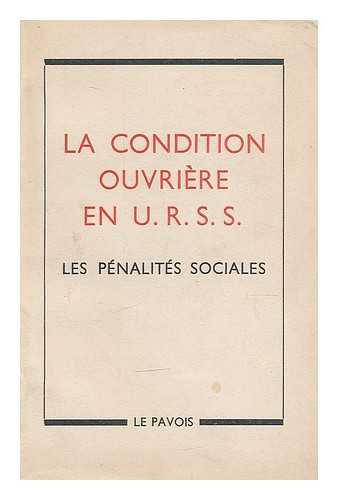 INTERNATIONAL COMMISSION AGAINST CONCENTRATIONIST REGIMES - La Condition ouvriere en U.R.S.S. Les penalites sociales