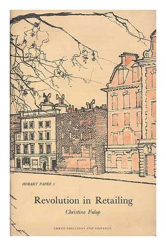 FULOP, CHRISTINA. INSTITUTE OF ECONOMIC AFFAIRS (GREAT BRITAIN) - Revolution in retailing