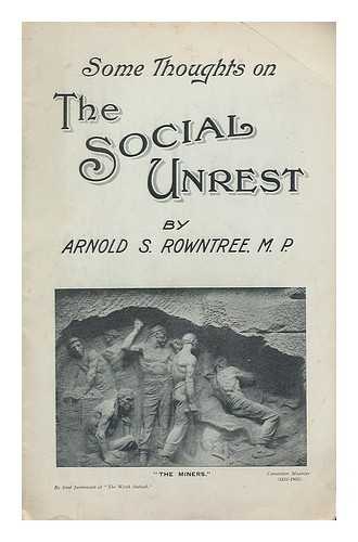 ROWNTREE, ARNOLD STEPHENSON (1872-). STUDENT CHRISTIAN MOVEMENT OF GREAT BRITAIN AND IRELAND - Some thoughts on the social unrest