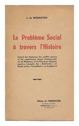 RIEDMATTEN, LEON DE. - Le Probleme social a travers l'histoire