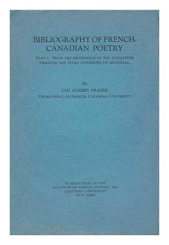 FRASER, IAN FORBES (1907-1969) - Bibliography of French-Canadian poetry : part I: from the beginnings of the literature through the Ecole Litteraire de Montreal