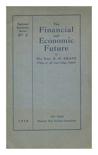 BRAND, ROBERT HENRY, HON. (1878-) - The financial and economic future