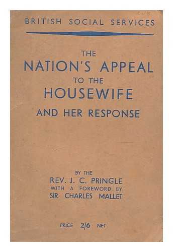 PRINGLE, JOHN CHRISTIAN (1872-) - British social services : the nation's appeal to the housewife and her response