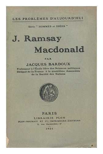 BARDOUX, JACQUES (1874-1959) - J. Ramsay Macdonald