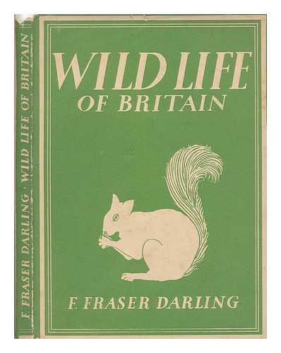 DARLING, F. FRASER (FRANK FRASER) (1903-?) - Wild life of Britain