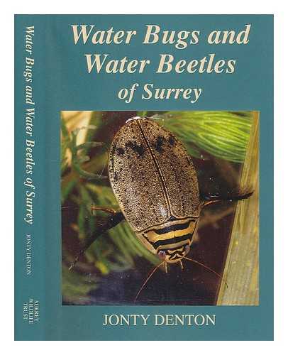 DENTON, JONTY - Water bugs and water beetles of Surrey / Jonty Denton