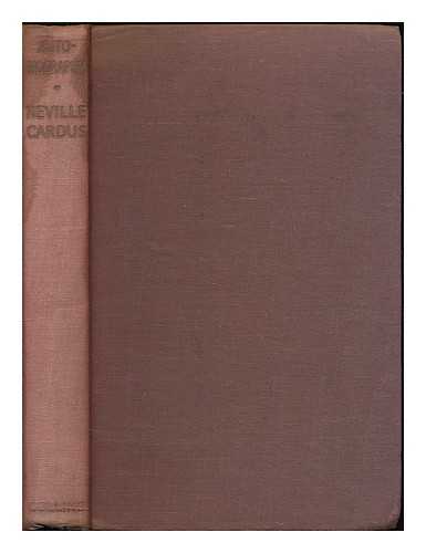 CARDUS, NEVILLE, SIR (1889-1975) - Autobiography : Neville Cardus