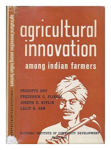 ROY, PRODIPTO (1925- ) - Agricultural innovation among Indian farmers / [by] Prodipto Roy [and others]