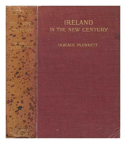 PLUNKETT, HORACE, SIR (1854-1932) - Ireland in the new century