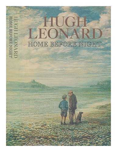 LEONARD, HUGH - Home before night / [by] Hugh Leonard