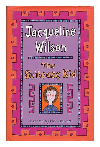 WILSON, JACQUELINE - The suitcase kid / Jacqueline Wilson ; illustrated by Nick Sharratt