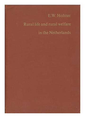 HOFSTEE, E. W. NETHERLANDS. MINISTERIE VAN LANDBOUW, VISSERIJ EN VOEDSELVOORZIENING. DIVISION OF DOCUMENTATION - Rural life and rural welfare in the Netherlands