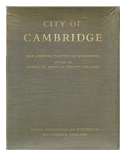 ROYAL COMMISSION ON HISTORICAL MONUMENTS (ENGLAND) - City of Cambridge : map showing position of monuments, plans of King's, St. John's & Trinity Colleges / Royal Commission on Historical Monuments, England