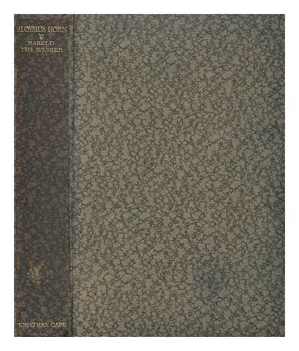 HORN, TRADER (1861-1931) - The life and works of Alfred Aloysius Horn, an old visiter [i.e. visitor]. Vol. 2 Harold the webbed; or, The young Vykings / the works written by Alfred Aloysius Horn at the age of seventy-three . .  . .  and the life with such of his philosophy as is the gift of age and experience, taken down and here edited by Ethelreda Lewis, with a foreword by William McFee