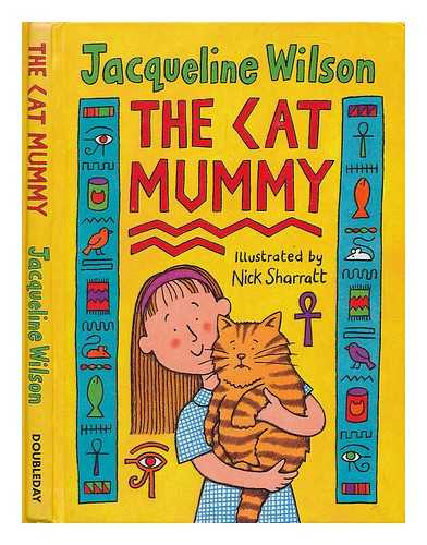 WILSON, JACQUELINE. SHARRATT, NICK (ILLUS.) - The cat mummy / Jacqueline Wilson ; illustrated by Nick Sharratt