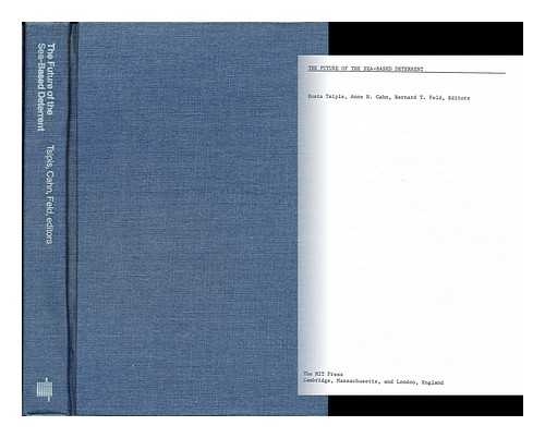 TSIPIS, KOSTA, CAHN, ANNE H. & FELD, BERNARD TAUB (1919-) - The Future of the Sea-Based Deterrent / Kosta Tsipis, Anne H. Cahn and Bernard T. Feld, Editors