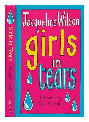 WILSON, JACQUELINE - Girls in tears / Jacqueline Wilson ; illustrated by Nick Sharratt