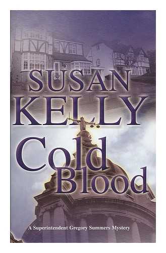 KELLY, SUSAN B. - Cold blood / Susan Kelly