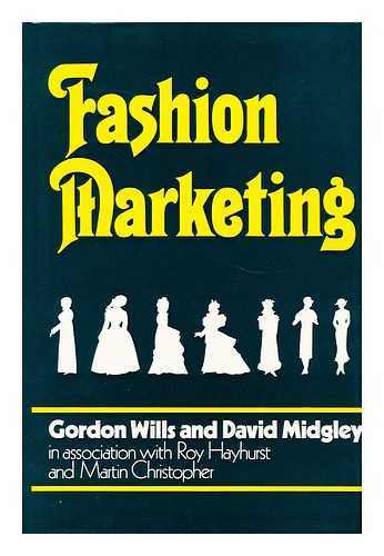 WILLS, GORDON. MIDGLEY, DAVID - Fashion Marketing : an Anthology of Viewpoints and Perspectives