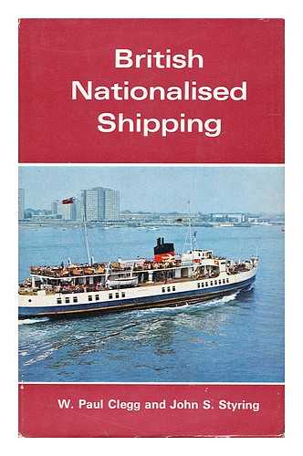 CLEGG, W. PAUL - British Nationalised Shipping 1947-1968