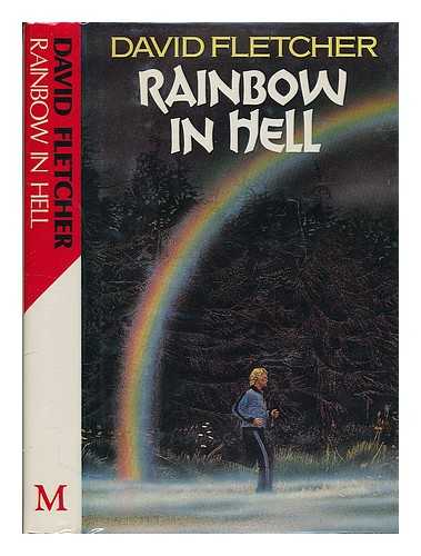 FLETCHER, DAVID (1940- ) - Rainbow in hell / David Fletcher