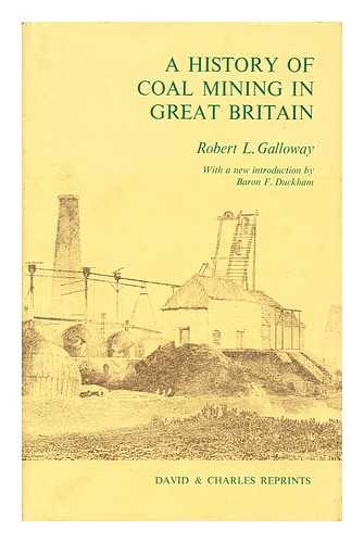GALLOWAY, ROBERT L. - A History of Coal Mining in Great Britain