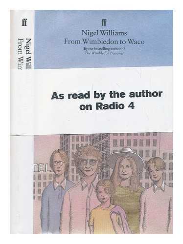 WILLIAMS, NIGEL (1948-) - From Wimbledon to Waco / Nigel Williams