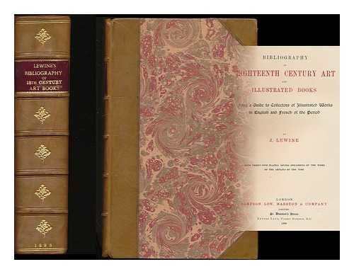 LEWINE, J. - Bibliography of eighteenth century art and illustrated books : being a guide to collectors of illustrated works in English and French of the period