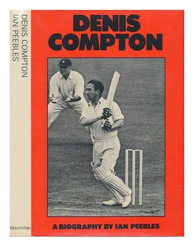 PEEBLES, IAN - Denis Compton : the generous cricketer / [by] Ian Peebles