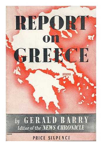 BARRY, GERALD REID, SIR (1898-) ED. - Report on Greece