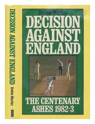 MARLAR, ROBIN (1931-?) - Decision against England : the Centenary Ashes 1982-3 / Robin Marlar