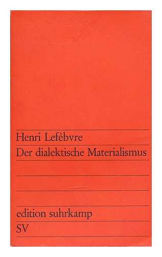 LEFEBVRE, HENRI (1901-1991) - Der dialektische Materialismus / nachwort von Alfred Schmidt.