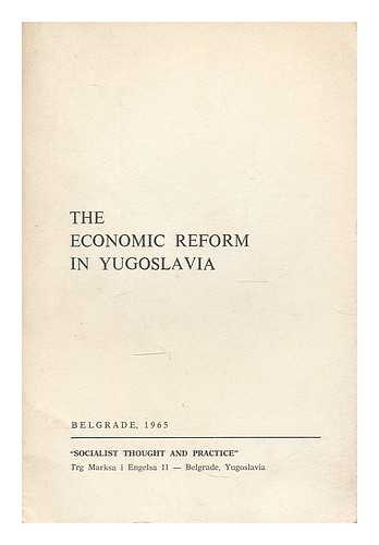 SOCIALIST THOUGHT AND PRACTICE - The Economic reform in Yugoslavia