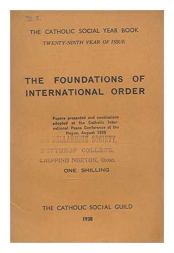 WATT, LEWIS - The foundations of international order : reports presented and conclusions adopted at a Catholic congress on international peace held at The Hague, August 1938