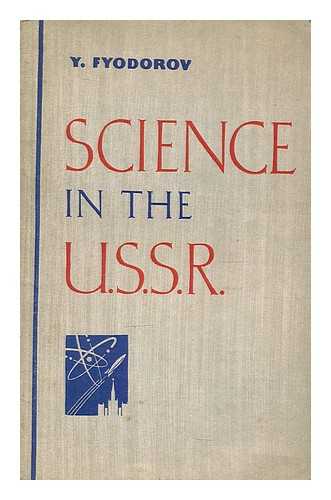 FYODOROV, Y. - Science in the U.S.S.R.