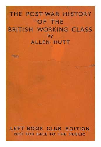 HUTT, ALLEN (1901-) - The post-war history of the British working class