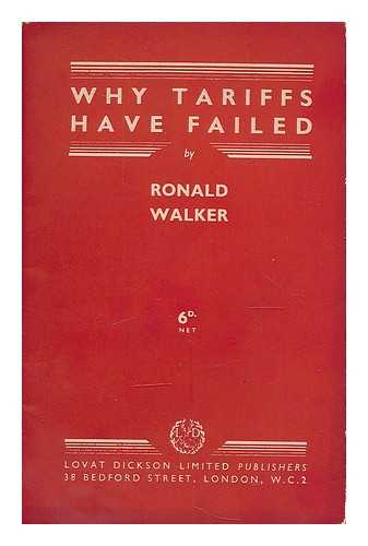 WALKER, RONALD F., SIR - Why tariffs have failed