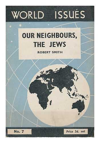 SMITH, ROBERT - Our neighbours, the Jews