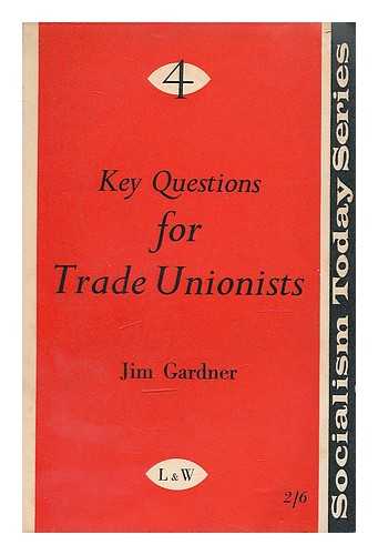 GARDNER, JIM - Key questions for trade unionists