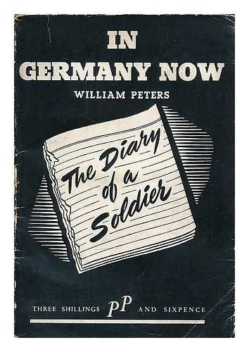 PETERS, WILLIAM - In Germany now : a diary of impressions in Germany, August-December, 1945