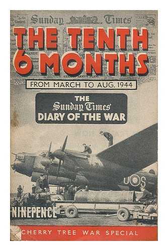 ANONOMOUS - The tenth six months : Sunday Times Diary of the War March 1944-August 1944