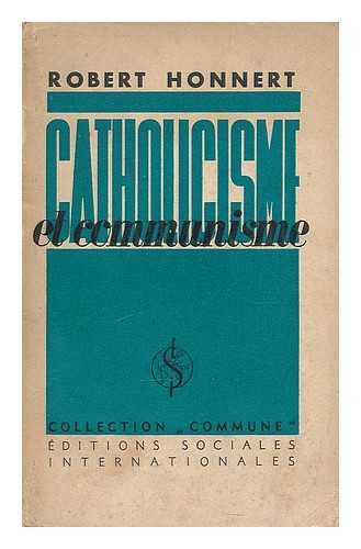 HONNERT, ROBERT - Catholicisme et communisme