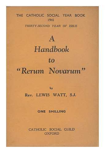 WATT, LEWIS - A handbook to 'Rerum Novarum'