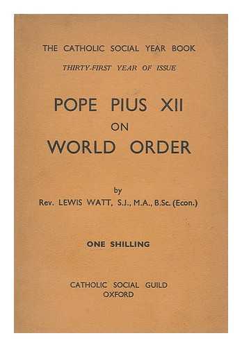 WATT, LEWIS (1885-) - Pope Pius XII on world order