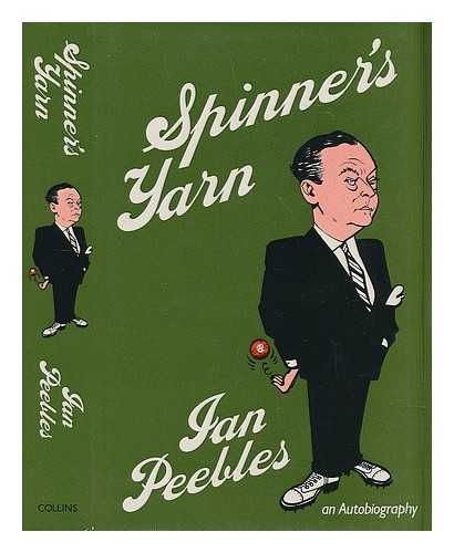 PEEBLES, IAN - Spinner's yarn / Ian Peebles ; foreword by Lord Cobham