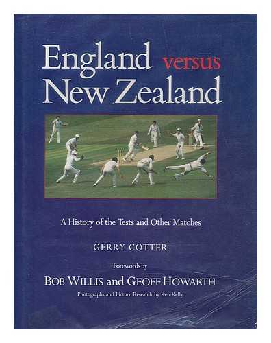 COTTER, GERRY - England versus New Zealand : a history of the tests and other matches / Gerry Cotter