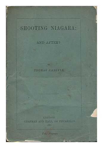 CARLYLE, THOMAS (1795-1881) & CARLYLE, JANE WELSH (1801-1866) - RELATED NAME: BLISS, GERTRUDE HOFFMANN, LADY (1964-?) ED - Shooting Niagara : and after?