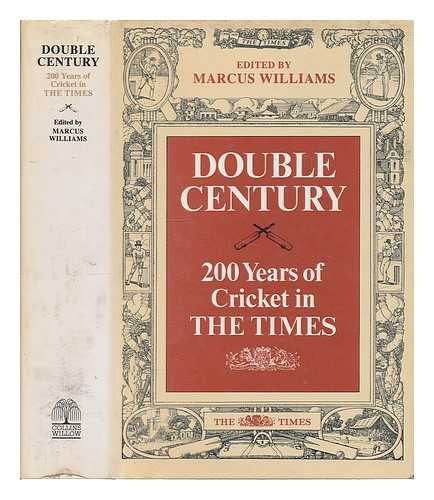 TIMES (LONDON, ENGLAND) - Double century : 200 years of cricket in the The Times / edited by Marcus Williams