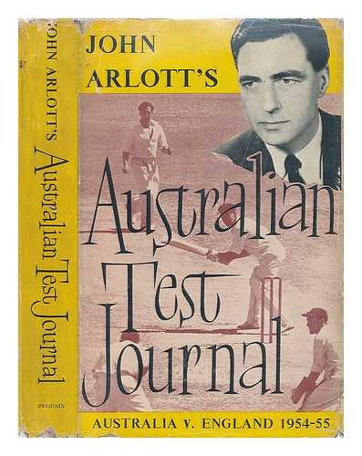 ARLOTT, JOHN - Australian test journal : a diary of the test matches, Australia v England,1954-55