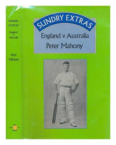 MAHONY, PETER - Sundry extras : England v. Australia / Peter Mahony